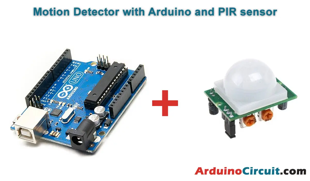 Motion Detector with Arduino and PIR sensor - Arduino Circuit