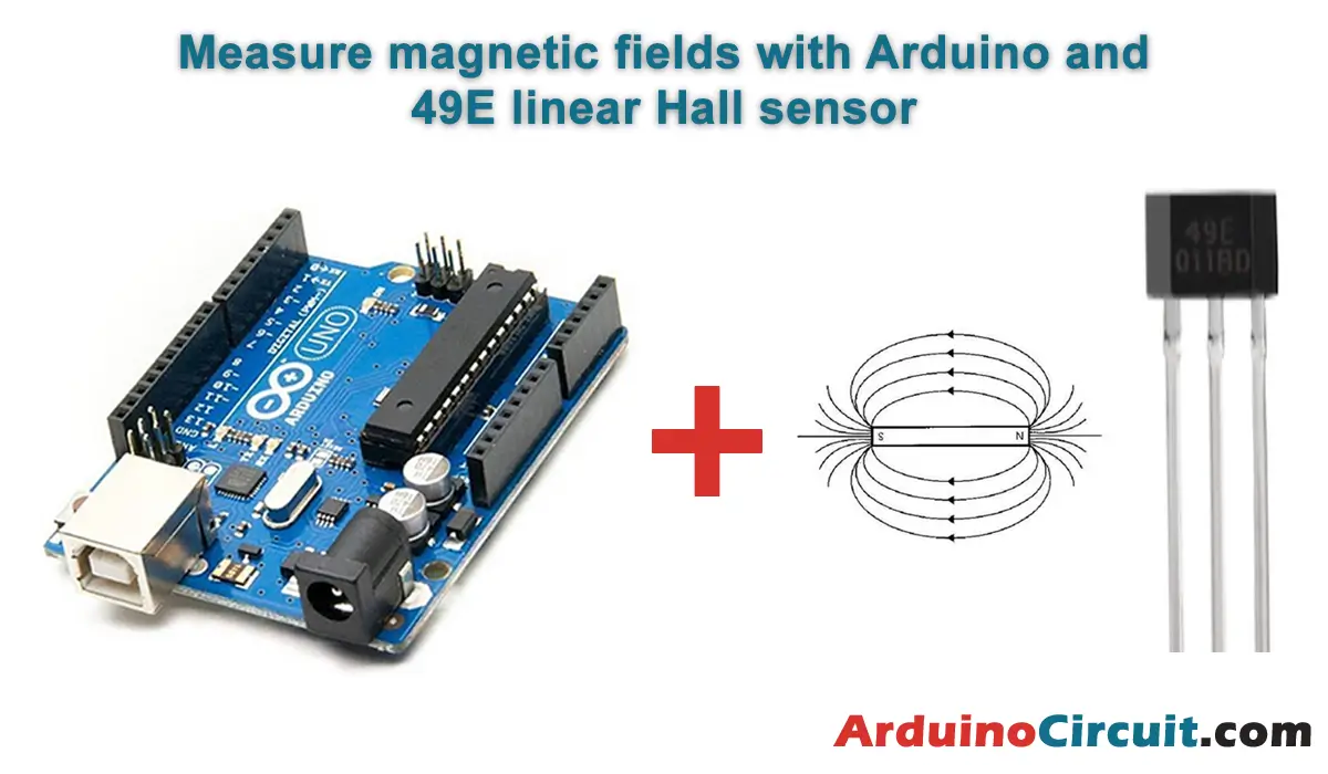 How to Measure Magnetic Fields with Arduino and 49E Linear Hall Sensor -  Arduino Circuit